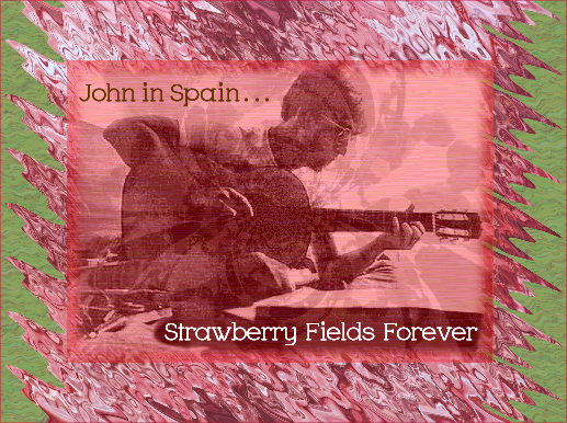 Absolute Elsewhere: John Lennon In Spain: Strawberry Fields Forever
